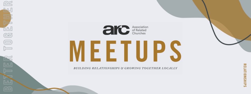 ARC Meetup Events - ARC | Association of Related Churches